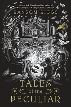 Tales of the Peculiar (Miss Peregrine's Peculiar Children 0.50) by Ransom Riggs