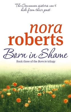 Born in Shame (Born In Trilogy 3) by Nora Roberts