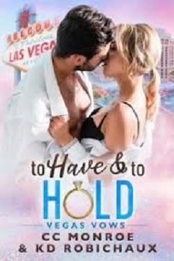 To Have and to Hold by C.C. Monroe, K.D. Robichaux