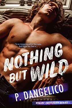 Nothing But Wild (Malibu University 2) by P. Dangelico