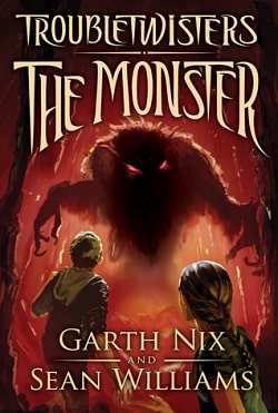 The Monster (Troubletwisters 2) by Garth Nix, Sean Williams