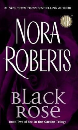 Black Rose (In the Garden 2) by Nora Roberts