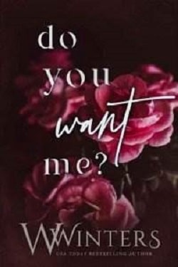 Do You Want Me Part One (This Love Hurts 0.5) by W. Winters, Willow Winters