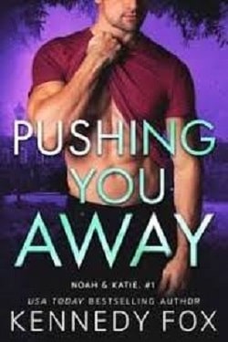 Pushing You Away - Noah & Katie (Ex-Con Duet 3) by Kennedy Fox