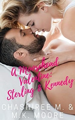 A Moosehead Valentine: Sterling & Kennedy by ChaShiree M, M.K. Moore