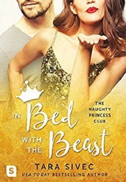In Bed with the Beast (Naughty Princess Club 2) by Tara Sivec