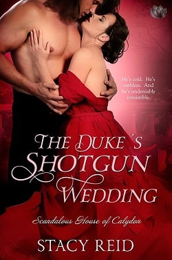 The Duke's Shotgun Wedding (Scandalous House of Calydon 1) by Stacy Reid