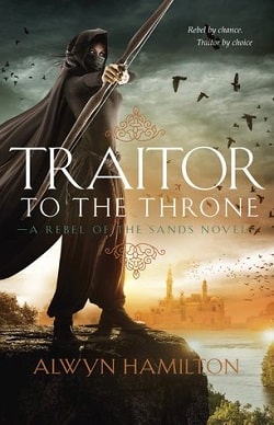 Traitor to the Throne (Rebel of the Sands 2) by Alwyn Hamilton