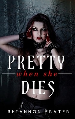 Pretty When She Dies (Pretty When She Dies 1) by Rhiannon Frater