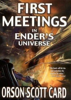 First Meetings in Ender's Universe (Ender's Saga 0.50) by Orson Scott Card