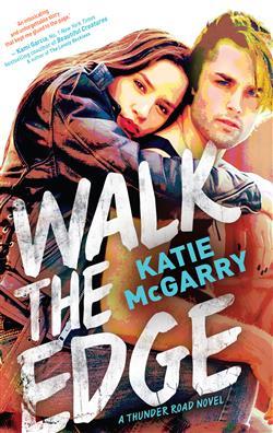 Walk the Edge (Thunder Road 2) by Katie McGarry