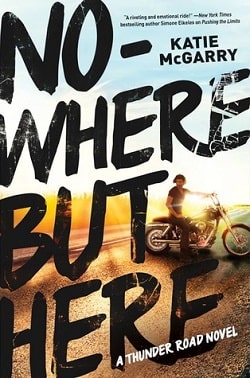 Nowhere but Here (Thunder Road 1) by Katie McGarry