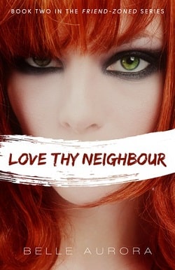 Love Thy Neighbour (Friend-Zoned 2) by Belle Aurora