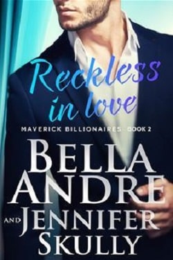 Reckless In Love (The Maverick Billionaires 2) by Bella Andre, Jennifer Skully