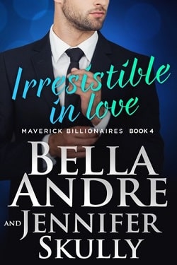 Irresistible In Love (The Maverick Billionaires 4) by Bella Andre, Jennifer Skully