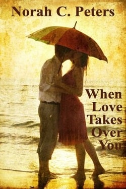 When Love Takes Over You by Norah C. Peters