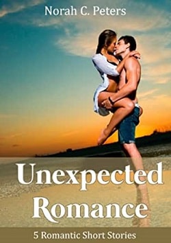 Unexpected Romance (5 Romantic Short Stories) by Norah C. Peters