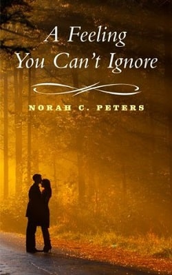 A Feeling You Can't Ignore by Norah C. Peters