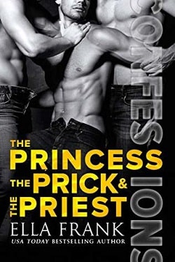 The Princess, the Prick & the Priest (Confessions 4) by Ella Frank