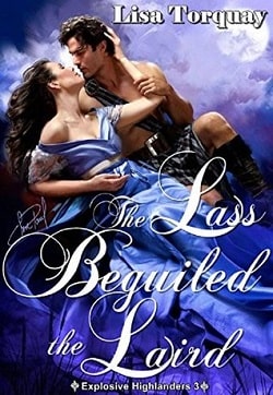 The Lass Beguiled the Laird (Explosive Highlanders 3) by Lisa Torquay
