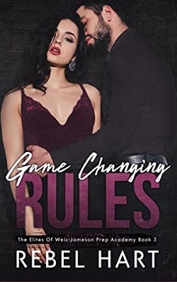 Game Changing Rules (The Elites of Weis-Jameson Prep Academy 3) by Rebel Hart