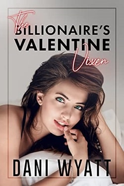 The Billionaire's Valentine Vixen by Dani Wyatt