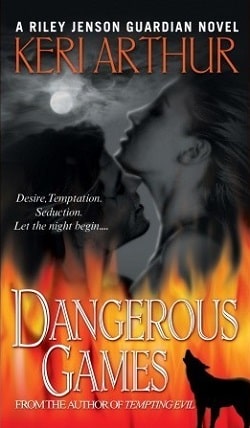 Dangerous Games (Riley Jenson Guardian 4) by Keri Arthur