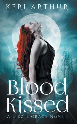 Blood Kissed (Lizzie Grace 1) by Keri Arthur