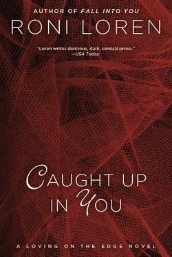 Caught Up in You (Loving on the Edge 5) by Roni Loren