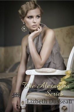 The Alexandra Series by Lizbeth Dusseau
