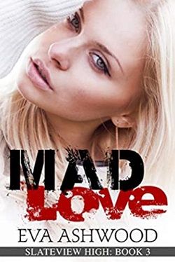 Mad Love (Slateview High 3) by Eva Ashwood