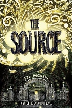 The Source (Witching Savannah 2) by J.D. Horn