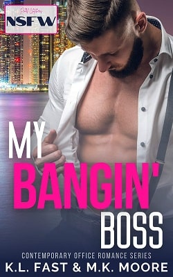 My Bangin' Boss: Contemporary Office Romance by M.K. Moore, K.L. Fast
