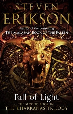 Fall of Light (The Kharkanas Trilogy 2) by Steven Erikson