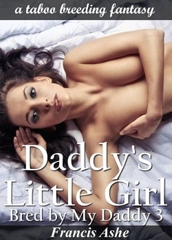 Daddy's Little Girl: Bred by My Daddy 3 by Francis Ashe