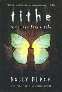 Tithe (Modern Faerie Tales 1) by Holly Black