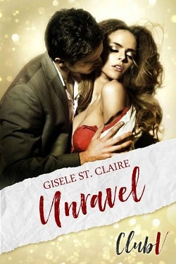Unravel (Club V 1) by Gisele St. Claire