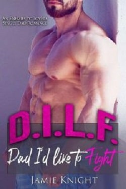 D.I.L.F Dad I'd Like to Fight by Jamie Knight