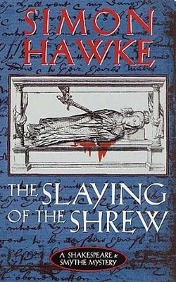 The Slaying of the Shrew (Shakespeare & Smythe 2) by Simon Hawke