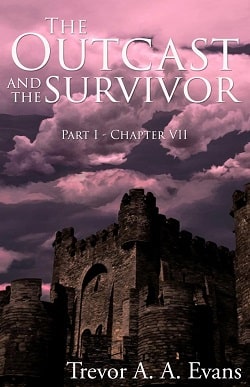 The Outcast and the Survivor: Chapter Seven by Trevor A. A. Evans