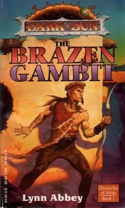 The Brazen Gambit (Dark Sun: Chronicles of Athas 1) by Lynn Abbey
