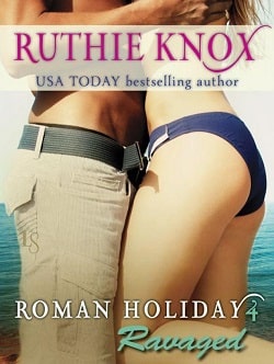 Ravaged (Roman Holiday 4) by Ruthie Knox