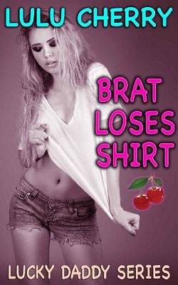 Brat Loses Shirt: First Time Taboo with Man of the House (Lucky Daddy 3) by Lulu Cherry