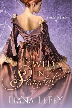 To Wed in Scandal (Scandal in London 2) by Liana Lefey