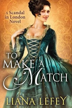 To Make a Match (Scandal in London 3) by Liana Lefey