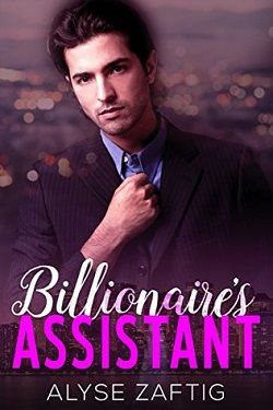 Billionaire's Assistant by Alyse Zaftig