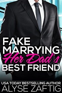 Fake Marrying Her Dad's Best Friend (Her Dad's Best Friend 3) by Alyse Zaftig