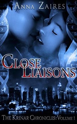 Close Liaisons (The Krinar Chronicles 1) by Anna Zaires