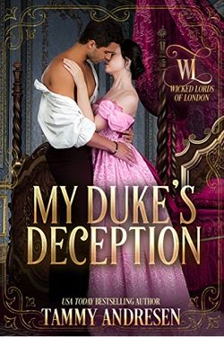 My Duke's Deception (Wicked Lords of London 2) by Tammy Andresen