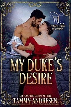 My Duke's Desire (Wicked Lords of London 4) by Tammy Andresen